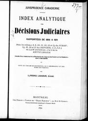 Cover of: Jurisprudence canadienne, index analytique des décisions juiciaires rapportées de 1864 à 1871: dans les volumes 8, 9, 10, 11, 12, 13 et 14 du Jurist; 14, 15, 16 et 17 des Reports; 1, 2, 3 et 4 du Law Journal; 1 et 2 de la Revue légale : précédé d'une traduction de la dissertation du juge-en-chef Sewell sur les plaidoiries dans le Bas-Canada : et suivi de tables de référence de concordance et des noms des parties