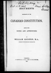 Cover of: Documents illustrative of the Canadian constitution by edited with notes and appendices by William Houston.
