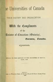 Cover of: The universities of Canada: their history and organization. With an outline of British and American university systems.  Appendix to the Report of the Minister of Education, 1896.