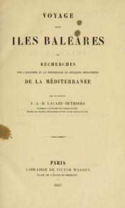 Cover of: Voyage aux Iles Baléares ou recherches sur l'anatomie et la physiologie de quelques Mollusques de la Méditerranée