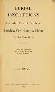 Cover of: Burial inscriptions and other data of burials in Berwick, York County, Maine, to the year 1922. by Wilbur Daniel Spencer