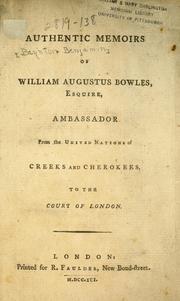 Cover of: Authentic memoirs of William Augustus Bowles, esquire: ambassador from the united nations of Creeks and Cherokees, to the court of London.