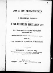 Cover of: Jones on prescription: a practical treatise on the Real Property Limitation Act of Revised Statutes of Ontario, chapter 108 : embracing the latest decisions both in England and Canada : together with a full compendium of the law on easements