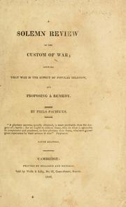 Cover of: solemn review of the custom of war: showing that war is the effect of popular delusion, and proposing a remedy