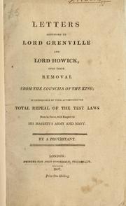 Cover of: Letters addressed to Lord Grenville and Lord Howick, upon their removal from the councils of the king, in consequence of their attempting the repeal the test laws now in force, with respect to His Majesty's army and navy by Cooke, Edward