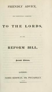 Cover of: Friendly advice, most respectfully submitted to the Lords, on the Reform Bill.