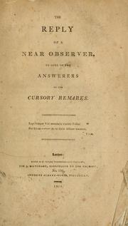 Cover of: The reply of a near observer, to some of the answerers of the Cursory remarks.