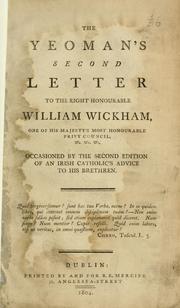 Cover of: Yeoman's second letter to the Right Honourable William Wickham, one of His Majesty's most honourable Privy Council, &c, &c, &c.: occasioned by the second edition of an Irish Catholic's advice to his brethren.