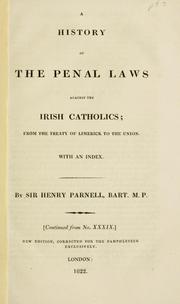 Cover of: A history of the penal laws against the Irish Catholics, from the treaty of Limerick to the Union by Parnell, Henry Sir