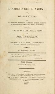 Cover of: Diamond cut diamond: or, Observations on a pamphlet, entitled " A review of the conduct of His Royal Highness the Prince of Wales" : comprising a free and impartial view of Mr. Jefferys, as a tradesman, politician, and courtier, during a period of twenty years
