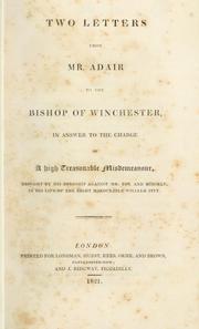Cover of: Two letters from Mr. Adair to the Bishop of Winchester, in answer to the charge of a high treasonable misdemeanour, brought by His Lordship against Mr. Fox and himself, in his Life of the Right Honourable William Pitt.