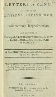 Cover of: Letters of Zeno, addressed to the citizens of Edinburgh on parliamentary representation, and, particularly on the imperfect representation for the city of Edinburgh, and the other burghs of Scotland. | Zeno.