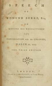 Cover of: Speech of Edmund Burke, Esq., on moving his resolutions for conciliation with the colonies, March 22, 1775.