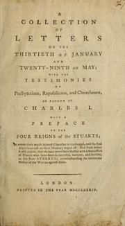 Cover of: A collection of letters on the thirtieth of January and twenty-ninth of May, with the testimonies of presbyterians, republicans, and churchmen, in favour of Charles I by 