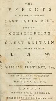 The effects to be expected from the East India bill, upon the constitution of Great Britain, if passed into a law by William Pulteney