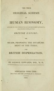 The true original scheme of human economy, applied to the completion of different interests, and preservation, of the British Empire : or by Edwards, George