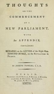Cover of: Thoughts on the commencement of a new Parliament: with an appendix, containing remarks on the letter of the Right Hon. Edmund Burke, on the Revolution in France