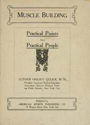 Cover of: Muscle building: practical points for practical people by Luther Halsey Gulick