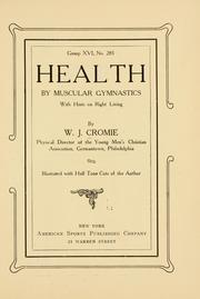 Cover of: Health by muscular gymnastics | William James Cromie