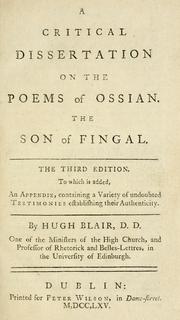 Cover of: critical dissertation on the poems of Ossian.: The son of Fingal. The third edition. To which is added, an appendix, ... By Hugh Blair, ...