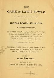 Cover of: game of lawn bowls as played under the code of rules of the Scottish bowling association, of Glasgow, Scotland