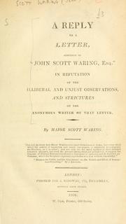 Cover of: reply to a letter, addressed to "John Scott Waring, Esq.", in refutation of the illiberal and unjust observations and strictures of the anonymous writer of that letter
