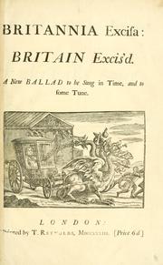Cover of: Britannia excisa: Britain excis'd. A new ballad to be sung in time, and to some tune. by 