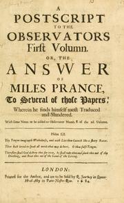 Cover of: postscript to the Observator's first volumn. or, The answer of Miles Prance, to several of those papers, wherein he finds himself most traduced and slandered. With some notes to be added to Observator Numb. 8 of the 2d. volumn.