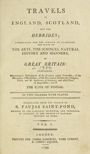 Cover of: Travels in England, Scotland, and the Hebrides: undertaken for the purpose of examining the state of the arts, the sciences, natural history and manners, in Great Britain: containing mineralogical descriptions of the country round Newcastle; of the mountains of Derbyshire; of the environs of Edinburgh, Glasgow, Perth, and St. Andrews; of Inverary, and other parts of Argyleshire; and of the cave of Fingal. In two volumes with plates.