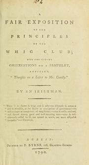 Cover of: fair exposition of the principles of the Whig Club: with some cursory observations on a pamphlet, entitled "Thoughts on a letter to Mr. Conolly"