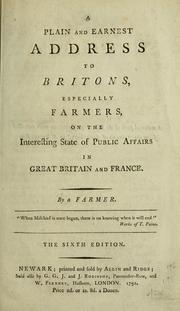 Cover of: plain and earnest address to Britons, especially farmers, on the interesting state of public affairs in Great Britain and France