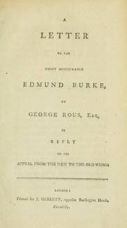 Cover of: letter to the Right Honourable Edmund Burke, in reply to his Appeal from the new to the old Whigs