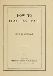 Cover of: How to play base ball by T. H. Murnane