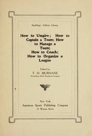 Cover of: How to umpire, how to captain a team, how to manage a team, how to coach