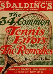 Cover of: Thirty-four common tennis errors of the million players and the remedy | Charles La Rue