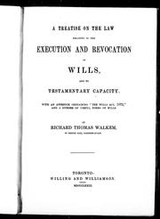 Cover of: A treatise on the law relating to the execution and revocation of wills and to testamentary capacity: with an appendix containing "The Wills Act, 1873," and a number of useful forms of wills