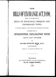 Cover of: The Bills of Exchange Act, 1890: being an act relating to bills of exchange, cheques and promissory notes (53 Victoria, Chapter 33 of the acts of the Parliament of Canada) together with an introduction, explanatory notes and an index