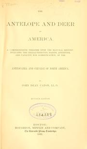 Cover of: The antelope and deer of America: a treatise upon the antilocapra and cervidae of North America