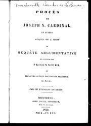 Cover of: Procès de Joseph N. Cardinal, et autres: auquel on a joint la requête argumentative en faveur des prisonniers, et plusieurs autres documents précieux, &c., &c., &c.