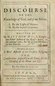 Cover of: discourse of the knowledge of God, and of ourselves: by the light of nature ; by the sacred scriptures