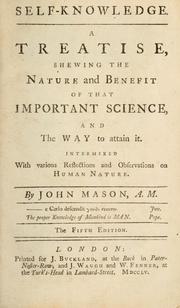 Cover of: Self-knowledge: a treatise shewing the nature and benefit of that important science, and the way to attain it, intermixed with various reflections and observations on human nature