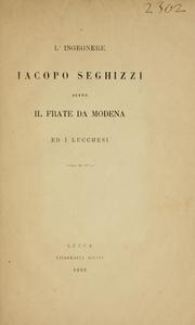 Cover of: Ingegnere Iacopo Seghizzi detto il frate da Modena ed i lucchesi