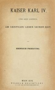 Cover of: Kaiser Karl IV. und sein Antheil am geistigen Leben seiner Zeit by Friedjung, Heinrich