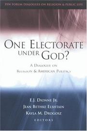 Cover of: One Electorate Under God?: A Dialogue on Religion and American Politics (Pew Forum Dialogues on Religion & Public Life)