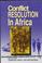 Cover of: Conflict resolution in Africa