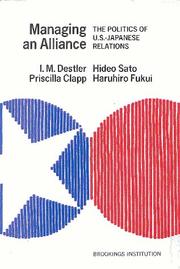 Cover of: Managing an alliance: the politics of U.S.-Japanese relations