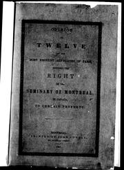 Cover of: Opinion of twelve of the most eminent advocates of Paris: touching the right of the Seminary of Montreal, in Canada, to certain property.