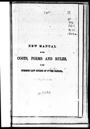 Cover of: New manual of the costs, forms, and rules, in the common law courts of Upper Canada