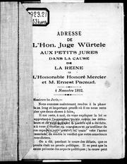 Cover of: Adresse de l'hon. juge Würtele aux petits jurés dans la cause de la reine vs l'Honorable Honoré Mercier et M. Ernest Pacaud, 4 novembre 1892