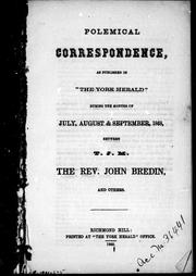 Polemical correspondence as published in "The York Herald" during the months of July, August & September 1868 between T.J.M. [i.e. T.J. Morris], the Rev. John Bredin and others by T. J. M.